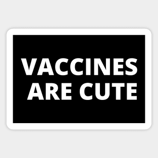 Vaccines Are Cute Magnet